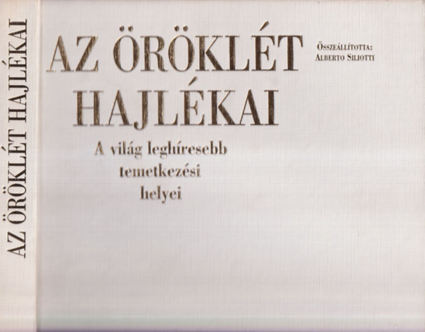 Alberto Siliotti - Az öröklét hajlékai-a világ leghíresebb temetkezési helyei