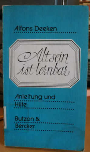 Alfons Deeken - Alt sein ist lernbar (Anleitung und Hilfe)