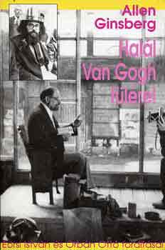 Allen Ginsberg - Halál Van Gogh fülére!