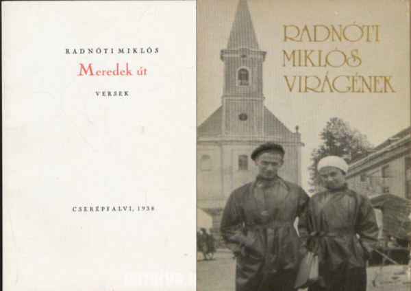 Radn�ti Mikl�s - Meredek �t - Reprint kiad�s! + Vir�g�nek ( 2 k�tet )