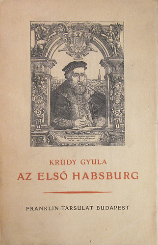 Kr�dy Gyula - Az els� Habsburg