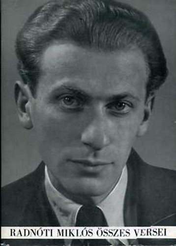 Radnóti Miklós - Radnóti Miklós összes versei