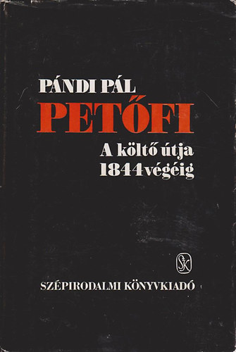 Pándi Pál - Petőfi (A költő útja 1844 végéig)