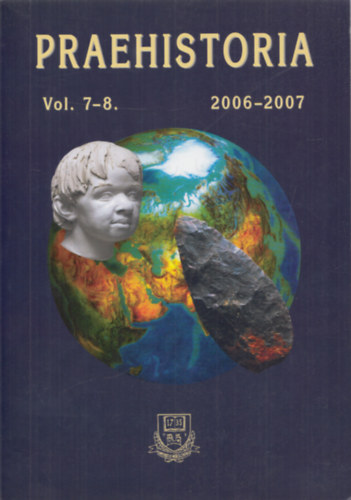 Prof. Dr. Gyula Patk - Praehistoria - Volume 7-8. (2006-2007)