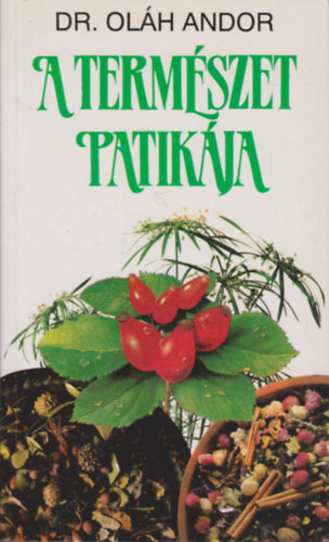 Dr. Olh Andor - A termszet patikja