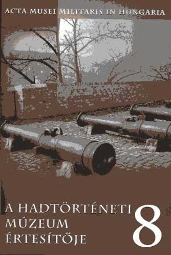 Hausner G�bor szerk. - A Hadt�rt�neti m�zeum �rtes�t�je 8.