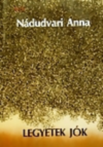 N�dudvari Anna - Legyetek j�k