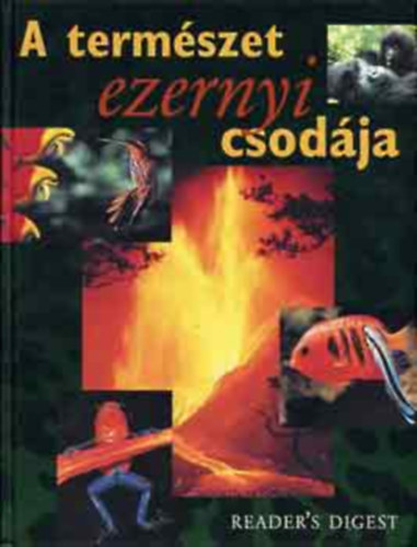 A természet ezernyi csodája - (Reader's Digest)