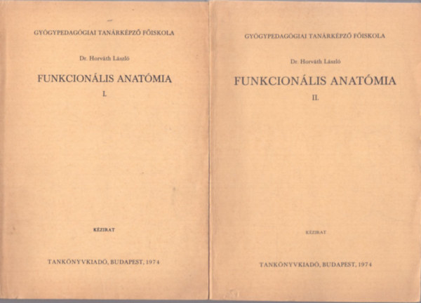 Dr. Horvth Lszl - Funkcionlis anatmia I-II. - gygypedaggusok rszre ( 2 ktet )