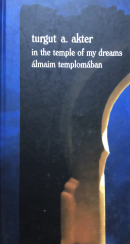 Turgut A. Akter - lmaim templomban (In the temple of my dreams) - magyar-angol