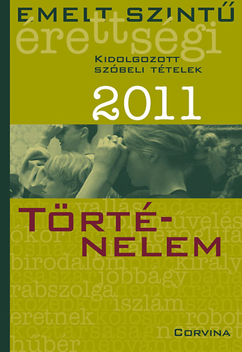 Emelt szint rettsgi 2011 Kidolgozott szbeli ttelek - Trtnelem