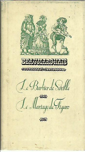 Beaumarchais - Le barbier de S�ville-Le mariage de Figaro