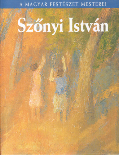 Kpczi Rzsa - Sznyi Istvn (A magyar festszet mesterei 23.)