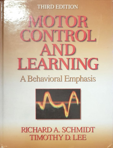 Richard A. Schmidt - Motor Control and Learning: A Behavioral Emphasis