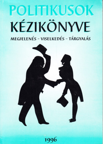 Benyhe Istvn-Dr. Pintr Gyrgy - Politikusok kziknyve (megjelens-viselkeds-trgyals)