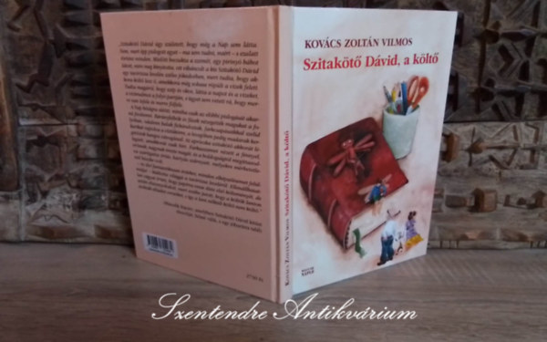 Zsiga Kristf  Kovcs Zoltn Vilmos (szerk.), Kovcs Andrs (ill.), Sernyi Petra (ill.) - Szitakt Dvid, a klt - Meseregny Kovcs Andrs s Sernyi Petra illusztrciival (Sajt kppel!)