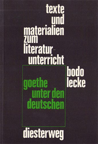 Valentin Merkelbach und Hans Thiel Hubert Ivo - Goethe unter den Deutschen - Texte, Materialen zum Literaturunterricht