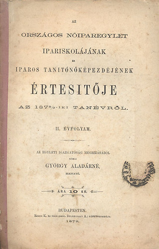 Gyrgy Aladrn - Az Orszgos Niparegylet Ipariskoljnak s Iparos Tantkpezdjnek rtestje az 1878/9-iki tanvrl (II. vfolyam)