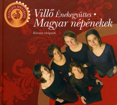 Helikon Kiad - Vill nekegyttes - Magyar npnekek - Hangz Helikon CD-vel