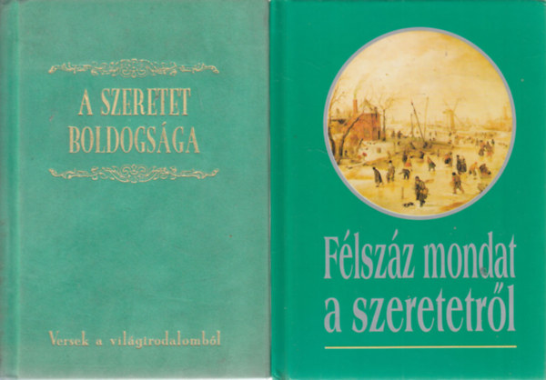 2 db. id�zetgy�jtem�ny (A szeretet boldogs�ga- Versek a vil�girodalomb�l + F�lsz�z mondat a szeretetr�l)