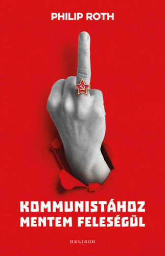 Philip Roth - Kommunisthoz mentem felesgl