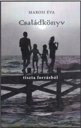 Marosi �va - Csal�dk�nyv - tiszta forr�sb�l