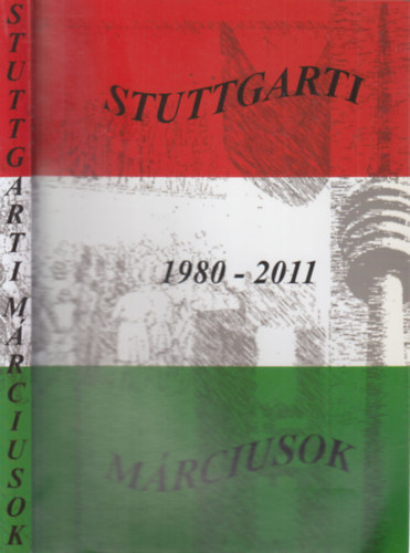 Molnár Csilla (szerk.) - Stuttgarti márciusok 1980-2011.