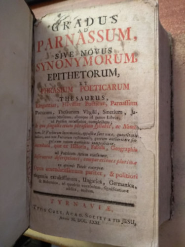 Paul Aler - Gradus ad parnassum, sive novus synonymorum, epithetorum, et phrasium poeticarum thesaurus - A legfels�bb parnasszus, avagy az �j szinonim�k, jelz�k, k�lt�i kifejez�sek �s a kincs a versben