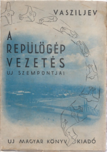 G. Sz. Vasziljev - A repülőgépvezetés új szempontjai