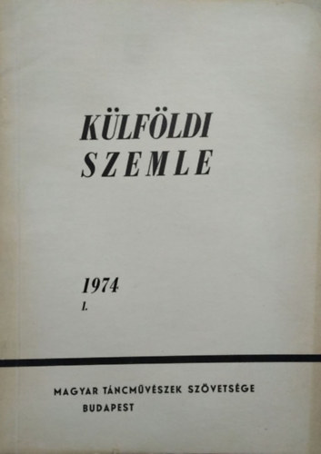 Klfldi Szemle - Szemelvnyek a klfldi tncmvszeti szaksajtbl, 1974/1.
