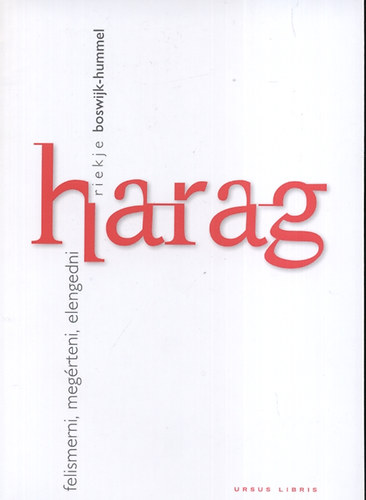 Riekje Boswijk-Hummel - Harag - Felismerni, meg�rteni, elengedni