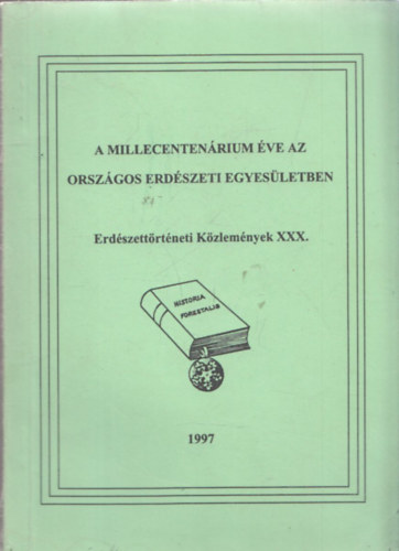 A millecentenárium éve az országos erdészeti egyesületben - Erdészettörténeti Közlemények XXX