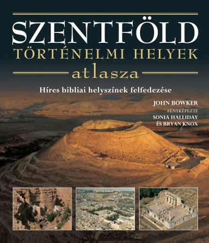 John Bowker - Szentfld - Trtnelmi helyek atlasza