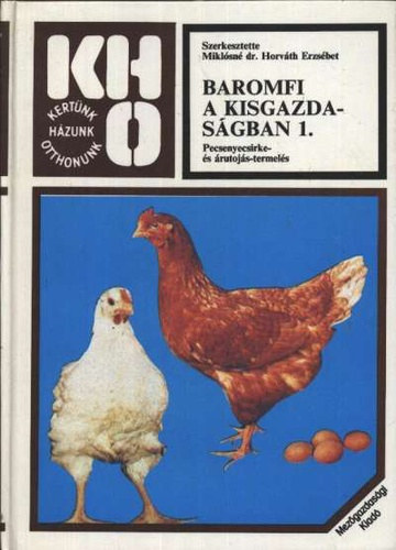 Miklósné Dr.Horváth E. (szerk) - Baromfi a kisgazdaságban I.