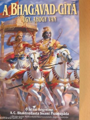 A. C. Bhaktivedanta Swami Prabhup�da - A Bhagavad-G�t� �gy, ahogy van A SZANKSZKRIT EREDETIVEL, ANNAK LATIN BET�S �T�R�S�VAL, A SZAVAK MAGYAR MEGFELEL�IVEL, FORD�T�SSAL �S R�SZLETES MAGYAR�ZATTAL