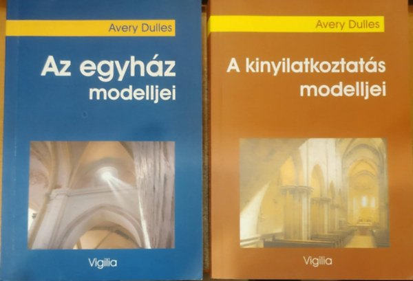 Avery Dulles - 2 db Avery Dulles: Az egyh�z modelljei + A kinyilatkoztat�s modelljei