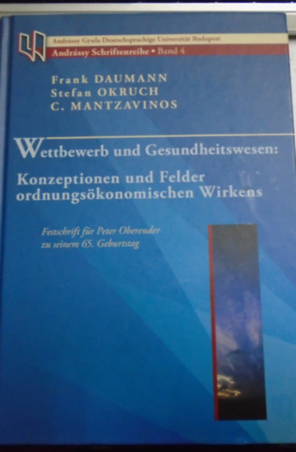 Frank Daumann - Wettbewerb und Gesundheitswessen: Konzeptionen und Felder Ordnungsökonomischen Wirkens