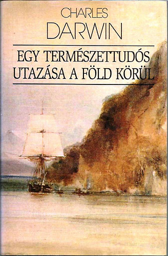 Charles Darwin - Egy termszettuds utazsa a fld krl
