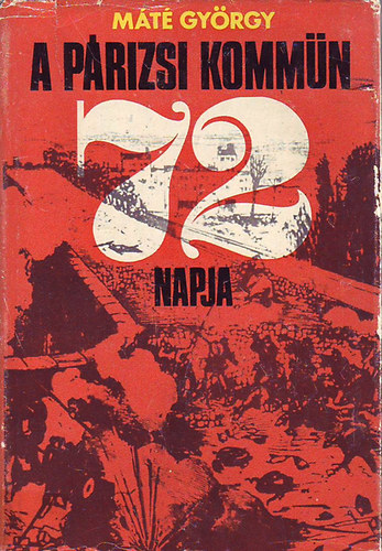 M�t� Gy�rgy - A p�rizsi komm�n 72 napja