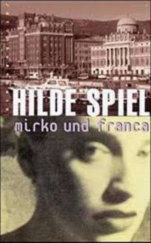 Hilde Spiel - Mirko und Franca
