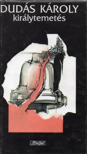 Dud�s K�roly - Kir�lytemet�s (Novell�k, kispr�za)