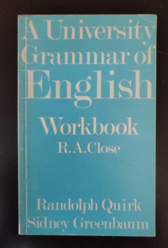 R. A. Close, Randolph Quirk, Sidney Greenbaum - A University Grammar of English Workbook