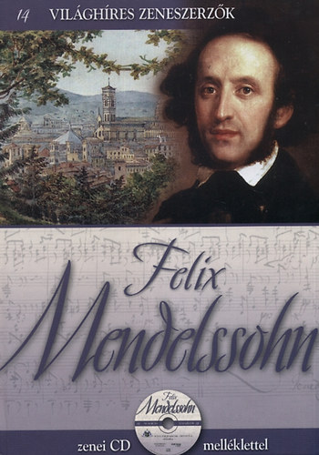 Felix Mendelssohn - Vilghres zeneszerzk 14.