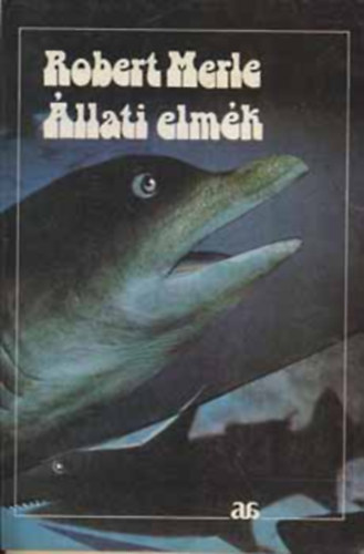 Szerz� Robert Merle Ford�t� R�z �d�m Grafikus Kass J�nos - �llati elm�k   (Fekete-feh�r illusztr�ci�kat tartalmaz.)