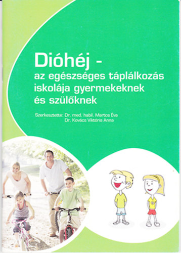 Dr. med. habil. Martos va - Dr. Kocsis Viktria Anna  (szerk.) - Dihj - az egszsges tpllkozs iskolja gyermekeknek s szlknek