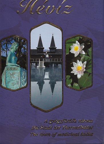 Bagyinszki Zoltn - Hvz- a gygyfrdk vrosa - Die Stadt der Thermalbaden - The town of medicinal baths