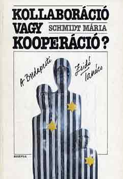 Schmidt M�ria - Kollabor�ci� vagy kooper�ci�?