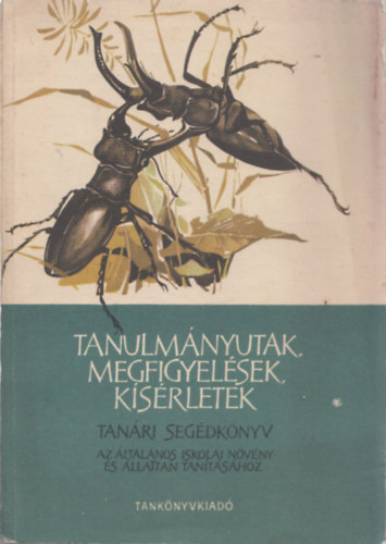 Olh Jzsef-Juhsz Lajos-Edelnyi Bla szerk. - Tanulmnyutak nvny- s llattani megfigyelsek, ksrletek