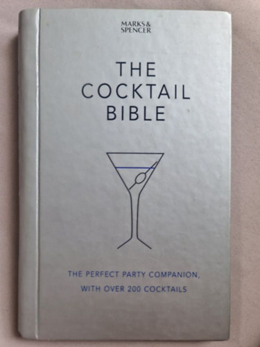 The Cocktail Bible: The Perfect Party Companion, with over 200 Cocktails