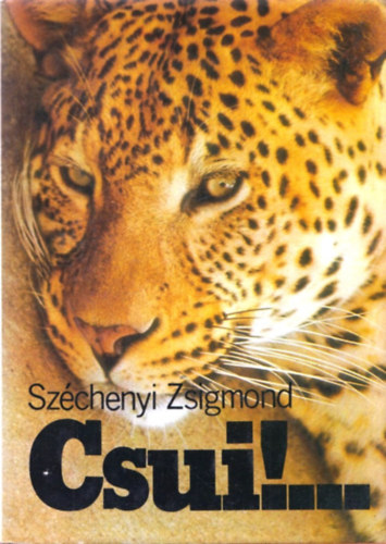 Sz�chenyi Zsigmond - Csui!...
